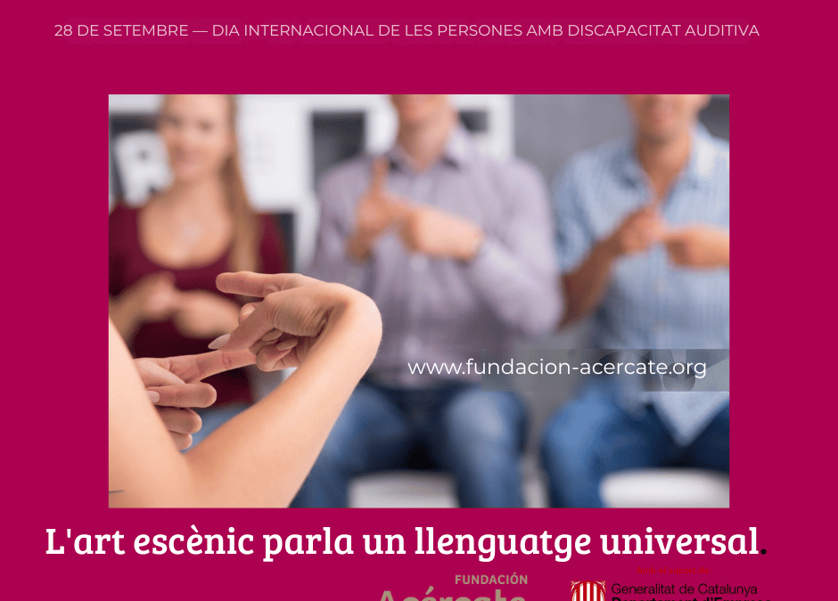 L’art escènic parla tots els llenguatges | Fundació Acércate